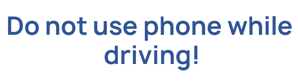 Do not use phone while driving!