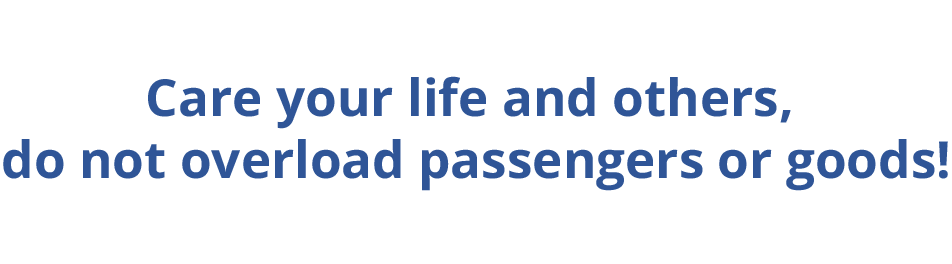 Care your life and others, do not overload passengers or goods!